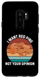 Coque pour Galaxy S9+ Rétro Je veux du pin rouge Pas votre avis Vintage Red Pine