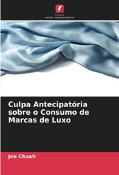 Culpa Antecipatória sobre o Consumo de Marcas de Luxo