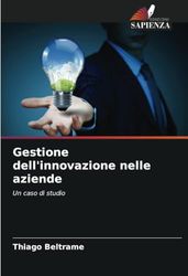 Gestione dell'innovazione nelle aziende: Un caso di studio
