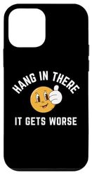 Hang In There It Gets Worse Sarcastic Dark Humor Case for iPhone 12 mini