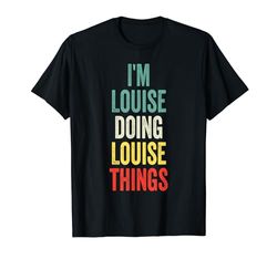 Sono Louise che fa Louise Things Nome Louise Maglietta