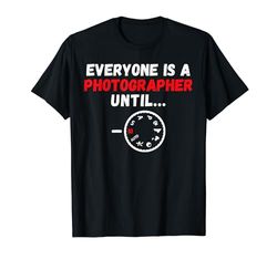 Todo el mundo es fotógrafo hasta la divertida fotografía vintage Camiseta