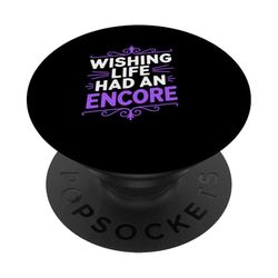 WISHING LIFE HAD AN ENCORE PopSockets PopGrip Adesivo