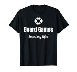 Funny Board Game Lover Board Games Saved My Life Maglietta