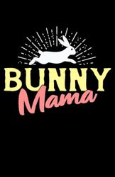 Bunny Mama: Notizbuch | Notebook | Kariert, DIN A5 (13.97x21.59 cm), 120 Seiten, creme-farbenes Papier, mattes Cover