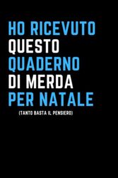Ho Ricevuto questo Quaderno per Natale tanto Basta il Pensiero: Idea regalo scherzo per amico , amica , colleghe e colleghi .Taccuino divertente e utile per prendere appunti a lavoro , ufficio