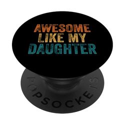 Awesome Like My Daughter Funny Dad Father's Day PopSockets PopGrip Adhesivo