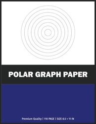 Polar Graph Paper: Polar Graphing Paper, Polar Coordinate Graph Paper Notebook, Engineering Polar Graph Paper, Architect Polar Graph Paper, Polar Grid ... Coordinate Paper, Circular Grid Notebook