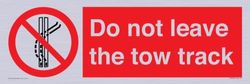 Do not leave the tow track Sign - 450x150mm - L41