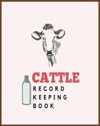 Cattle Record Keeping Book: Track Livestock Details for Breeding, Medication, Sales & Immunization