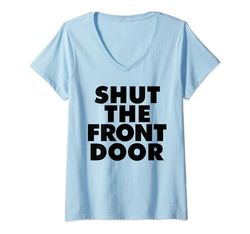 Mujer shut the front door Camiseta Cuello V