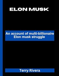 Elon musk: An account of multi billionaires Elon musk struggles