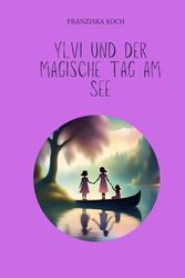 Ylvi und der magische Tag am See