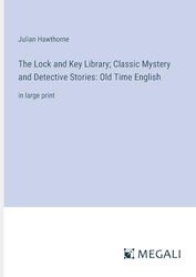 The Lock and Key Library; Classic Mystery and Detective Stories: Old Time English: in large print