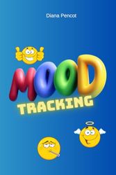 Mood Tracker: Emotion Explorer Diary: Mood Journal Mental Health Tracker, Reflection & Self-help