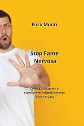 Stop Fame Nervosa: Come combattere e scongddere iegnvtvfamente Eame nerfosa