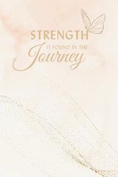 "Strength is Found in the Journey" Notebook (6" x 9"): Lined Notebook with 4 Password Pages In The Back