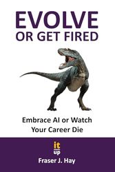 Evolve or Get Fired: Embrace AI or Watch Your Career Die