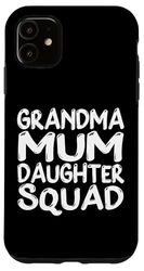 Festa della mamma Famiglia Preferiti Divertimento Nonna Mamma Figlia Squadra Custodia per iPhone 11