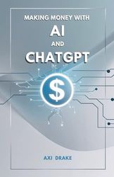 Making Money with AI and ChatGPT: Guide to online income and stable passive income streams (How to make money)