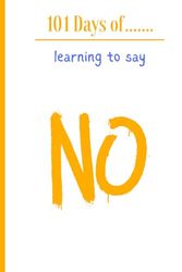 101 Days of learning to say no