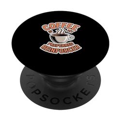Coffee Is My Preferred Reinforcer Caffeine Lover -------- PopSockets PopGrip Adhesivo