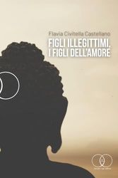 Figli illegittimi, i figli dell’Amore