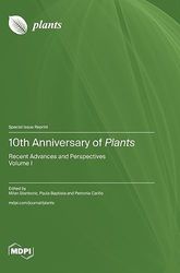 10th Anniversary of Plants: Recent Advances and Perspectives