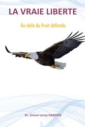 La vraie liberté: Au delà dufruit défendu