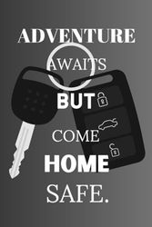 Adventure Awaits, But Come Home Safe.: Blank Lined Journal/Notebook For Driving Test Gift