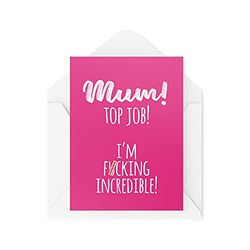 Funny Mum Cards Birthday Card Top Job I'm F*cking Incredible for Her Banter Mother's Day Mummy Mums Sweary From Son Daughter CBH546