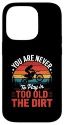 Funny Dirt Bike Saying Never Too Old To Play In Women Men Case for iPhone 14 Pro