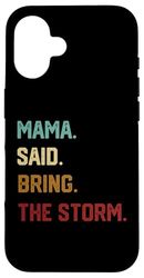 Mama Said Bring the Storm Case for iPhone 16