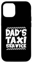 iPhone 14 Pro Dad's Taxi Service Bold Statement Piece Case