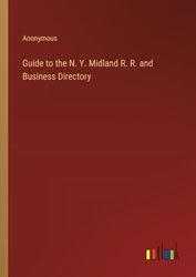 Guide to the N. Y. Midland R. R. and Business Directory