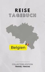 Mein Reisetagebuch: Belgien - exklusive Sammeledition Rundreise Belgien - TRAVEL TRACKS: Reisetagebuch Belgien zum Ausfüllen & selber Schreiben - ... klassisches Design - für 30 Reisetage