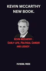 KEVIN MCCARTHY NEW BOOK.: Kevin McCarthy ; Early life, Political Career and legacy .