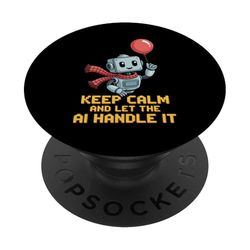 Funny Saying Keep Calm Let AI Handle It Robot Joke Women Men PopSockets Adhesive PopGrip