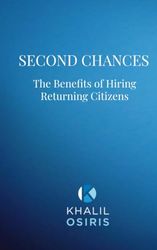 SECOND CHANCES: The Benefits of Hiring Returning Citizens