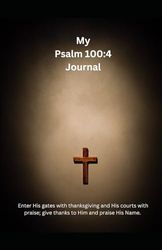 My Psalms 100:4 Journal