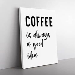 Coffee Is Always A Good Idea Typography Quote Canvas Wall Art Print Ready to Hang, Framed Picture for Living Room Bedroom Home Office Décor, 50x35 cm (20x14 Inch)