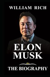 ELON MUSK: Biography of Elon Musk