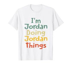 I'M Jordan Doing Jordan Things Personalizado Jordan Cumpleaños Camiseta