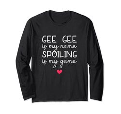 Gee-Gee Is My Name Spoiling Is My Game GeeGee Maglia a Manica