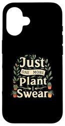 Funny Plant Lover Just One More Plant Gardening Custodia per iPhone 16