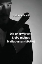 Die unerwartete Liebe meines Mafiabosses (MAFIA)