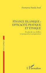 Finance islamique : efficacité pratique et éthique: Etudes de cas chiffrés et perspectives comparatives