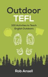 Outdoor TEFL: 100 Activities to Teach English Outdoors