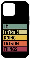 Carcasa para iPhone 13 Pro Max I'm Trystin Doing Trystin Things - Cita personalizada divertida