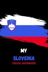 MY SLOVENIA TRAVEL NOTEBOOK: Ideal to document your travel schedule